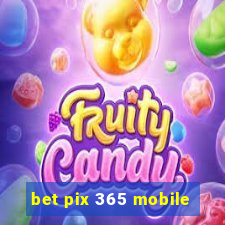 bet pix 365 mobile