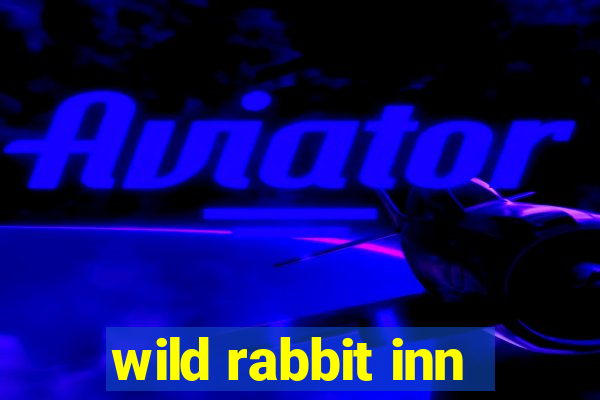 wild rabbit inn