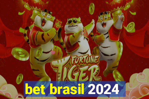 bet brasil 2024