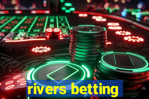 rivers betting