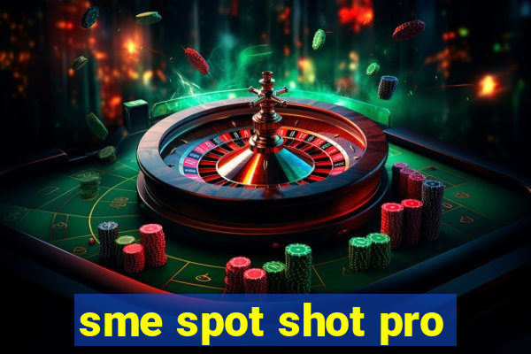 sme spot shot pro