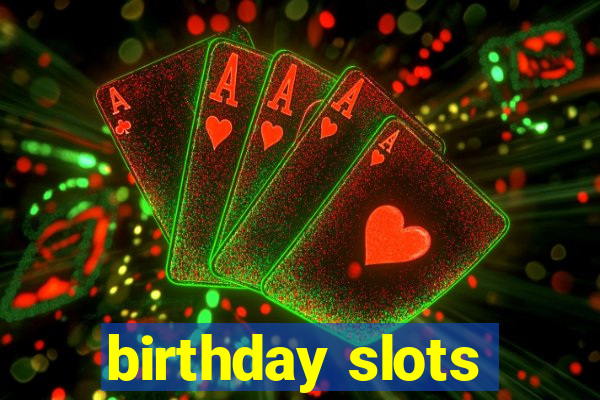 birthday slots