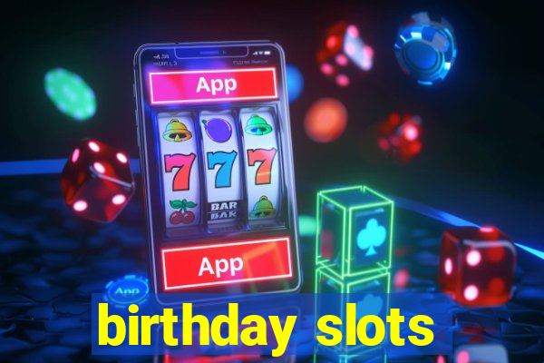 birthday slots