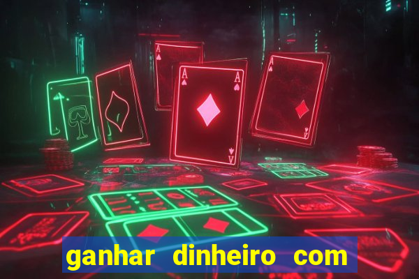 ganhar dinheiro com jogos online