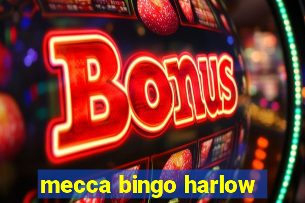 mecca bingo harlow