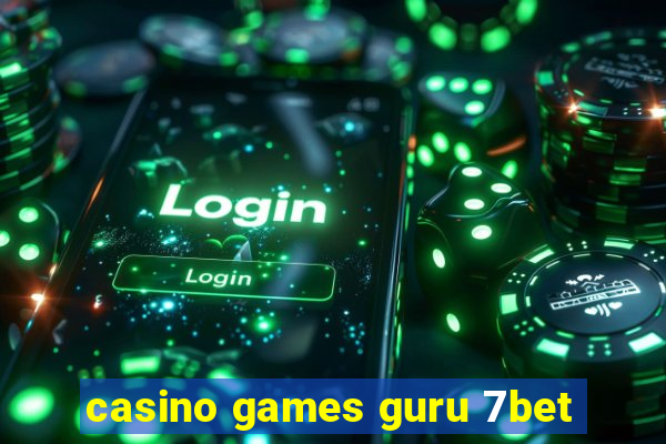 casino games guru 7bet