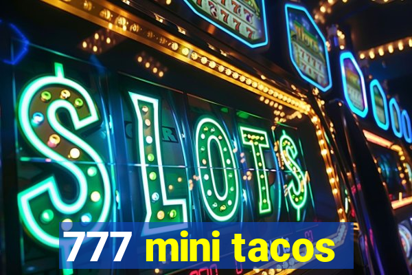 777 mini tacos