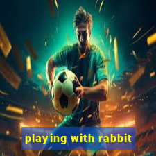 playing with rabbit