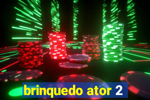 brinquedo ator 2