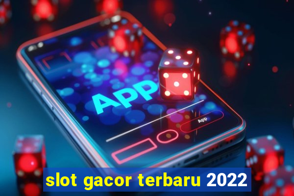 slot gacor terbaru 2022