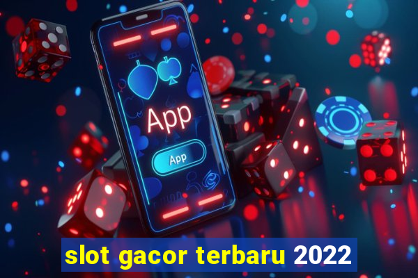 slot gacor terbaru 2022