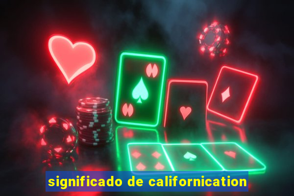 significado de californication