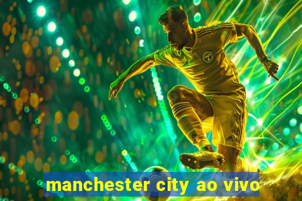 manchester city ao vivo