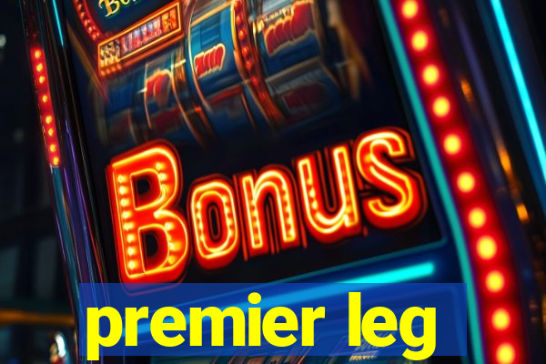 premier leg