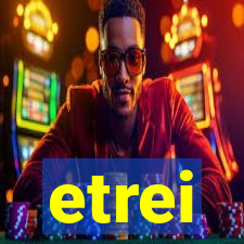 etrei