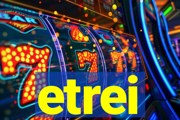 etrei