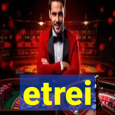 etrei