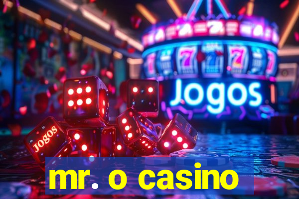 mr. o casino