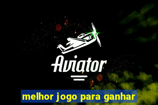 melhor jogo para ganhar