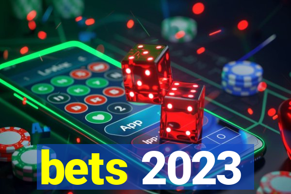 bets 2023