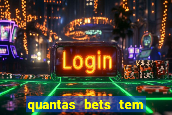 quantas bets tem no brasil