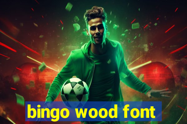 bingo wood font