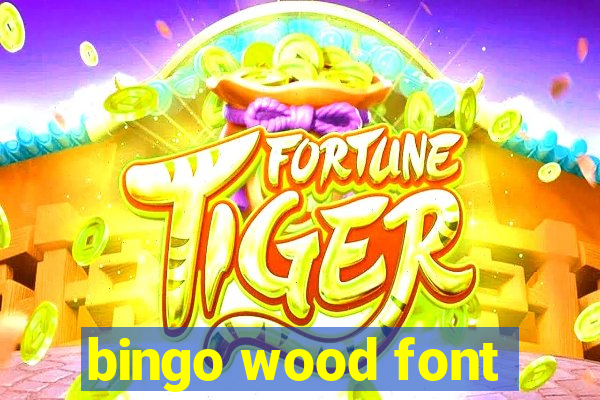 bingo wood font