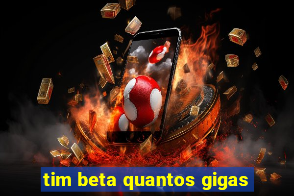 tim beta quantos gigas