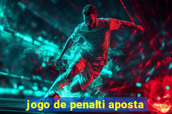 jogo de penalti aposta