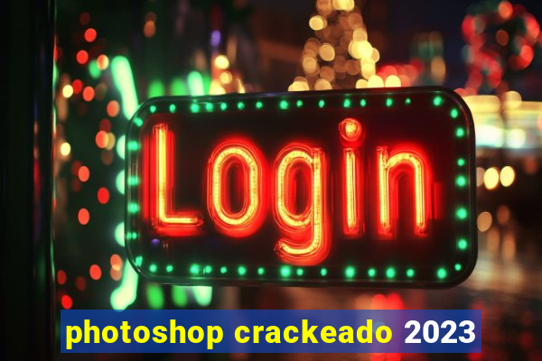 photoshop crackeado 2023