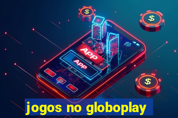 jogos no globoplay