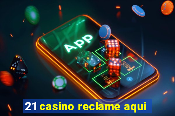 21 casino reclame aqui