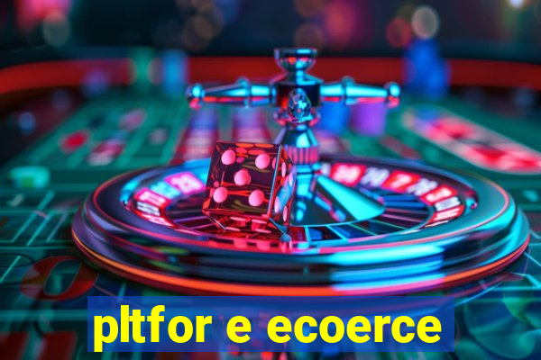 pltfor e ecoerce