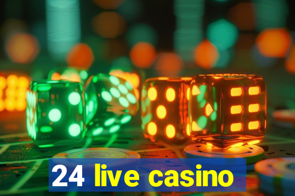 24 live casino