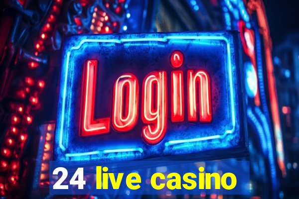 24 live casino