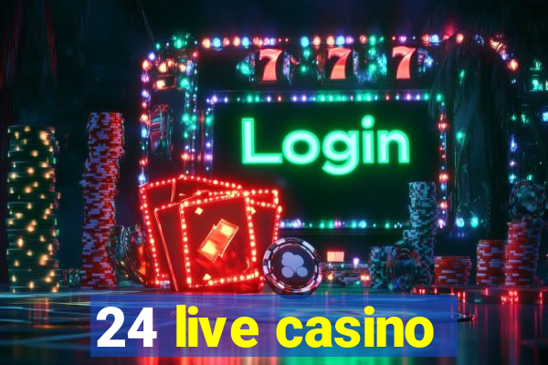 24 live casino