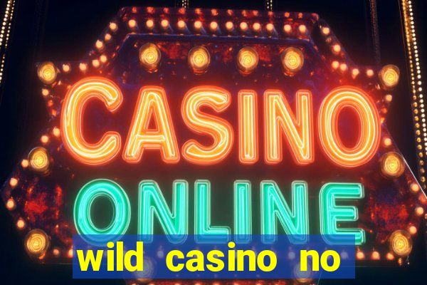 wild casino no deposit bonuses