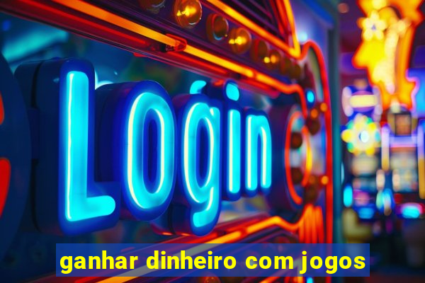 ganhar dinheiro com jogos