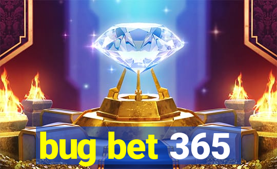 bug bet 365