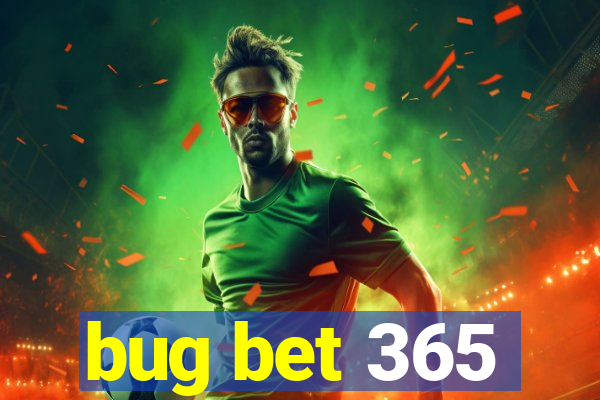 bug bet 365