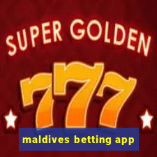 maldives betting app