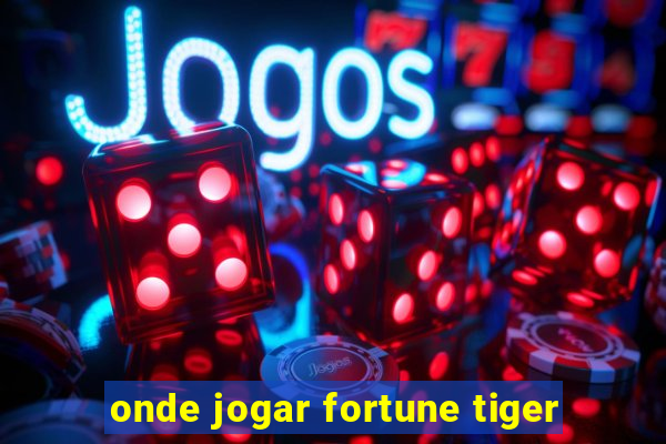 onde jogar fortune tiger