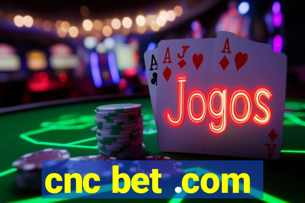 cnc bet .com