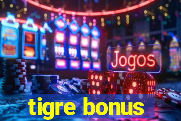 tigre bonus