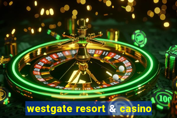 westgate resort & casino