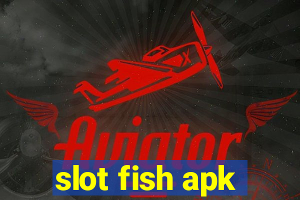 slot fish apk