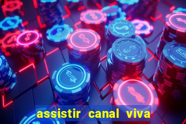 assistir canal viva online gratis