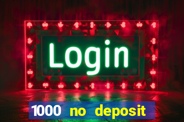 1000 no deposit bonus casino