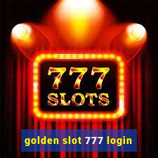 golden slot 777 login