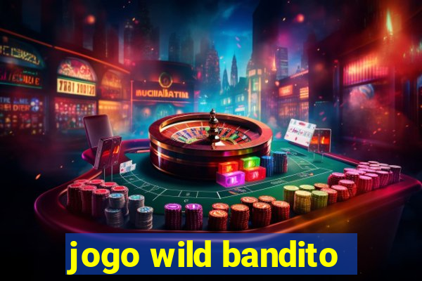 jogo wild bandito